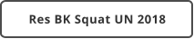 Res BK Squat UN 2018