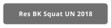 Res BK Squat UN 2018