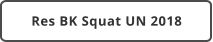 Res BK Squat UN 2018