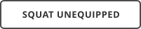 SQUAT UNEQUIPPED