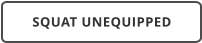 SQUAT UNEQUIPPED